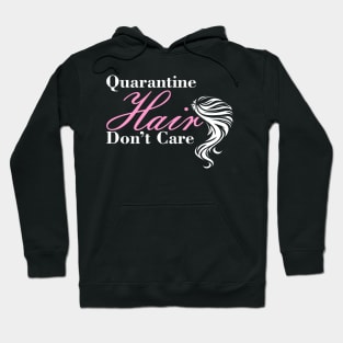 Quarantine Hair Don't Care Funny Quote With Modern Typography Hoodie